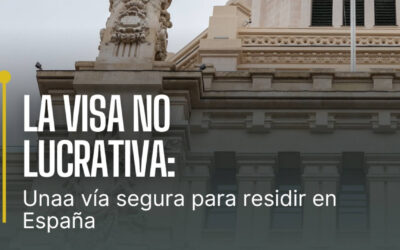 LA VISA NO LUCRATIVA:  Una vía segura para residir en España